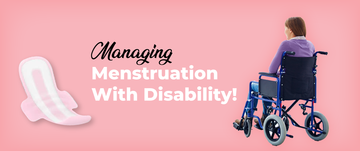 Managing Menstruation and Disability