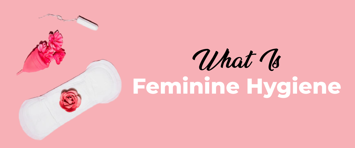 What is Feminine Hygiene.