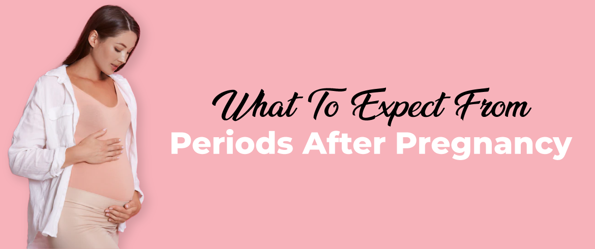 What to Expect from Periods after Pregnancy